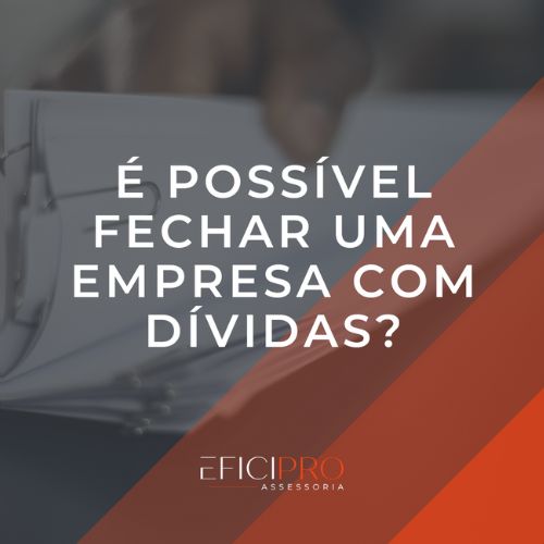 Fechar empresa com dívida